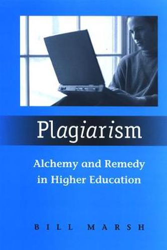 Plagiarism: Alchemy and Remedy in Higher Education