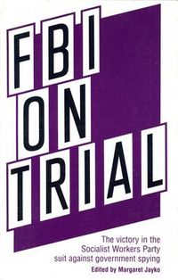 Cover image for FBI on Trial: The Victory in the Socialist Workers Party Suit Against Government Spying