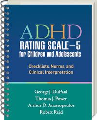 Cover image for ADHD Rating Scale-5 for Children and Adolescents: Checklists, Norms, and Clinical Interpretation