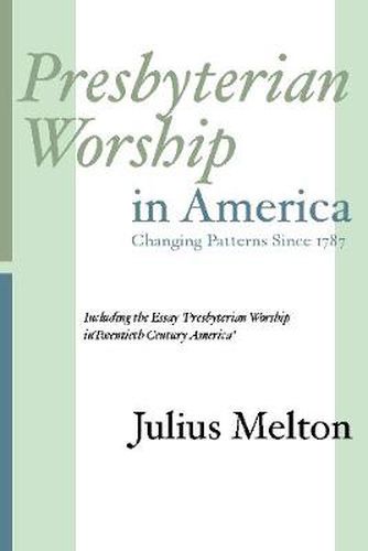 Cover image for Presbyterian Worship in America: Including Essay 'Presbyterian Worship in Twentieth Century America