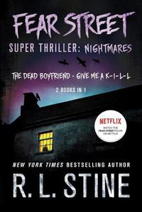 Cover image for Fear Street Super Thriller: Nightmares: (2 Books in 1: The Dead Boyfriend; Give Me a K-I-L-L)