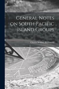 Cover image for General Notes on South Pacific Island Groups; 2