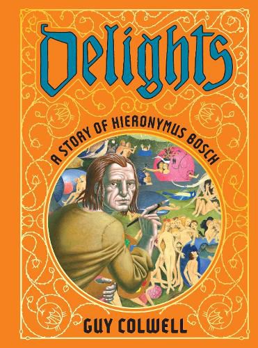 Delights: A Story of Hieronymus Bosch