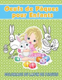 Cover image for Oeufs de Paques pour Enfants: Coloriage du lapin de Paques