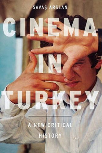 Cover image for Cinema in Turkey: A New Critical History