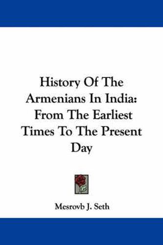 Cover image for History of the Armenians in India: From the Earliest Times to the Present Day