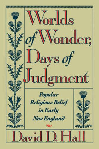 Cover image for Worlds of Wonder, Days of Judgment: Popular Religious Belief in Early New England