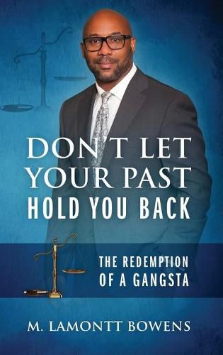 Cover image for Don't Let Your Past Hold You Back: The Redemption of a Gangsta