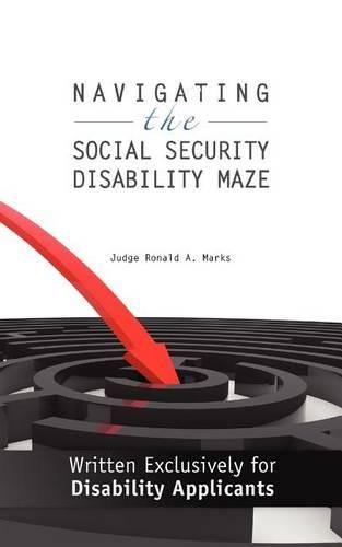 Cover image for Navigating the Social Security Disability Maze: Written Exclusively for Disability Applicants