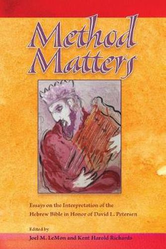 Cover image for Method Matters: Essays on the Interpretation of the Hebrew Bible in Honor of David L. Petersen