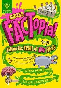 Cover image for Gross Factopia!: Follow the Trail of 400 Foul Facts