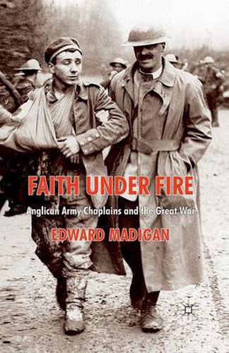 Cover image for Faith Under Fire: Anglican Army Chaplains and the Great War