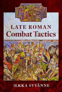 Cover image for Late Roman Combat Tactics