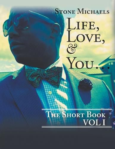 Cover image for Life, Love, & You...: The Short Book