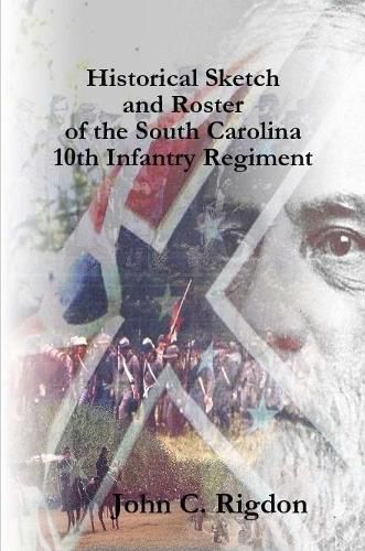 Historical Sketch and Roster of the South Carolina 10th Infantry Regiment