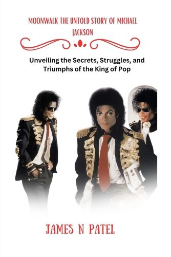 Moonwalk the Untold Story of Michael Jackson