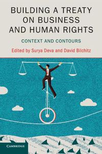 Cover image for Building a Treaty on Business and Human Rights: Context and Contours