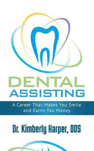 Cover image for Dental Assisting: A Career That Makes You Smile and Earns You Money