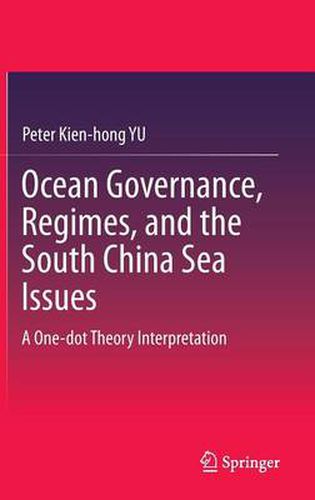 Cover image for Ocean Governance, Regimes, and the South China Sea Issues: A One-dot Theory Interpretation