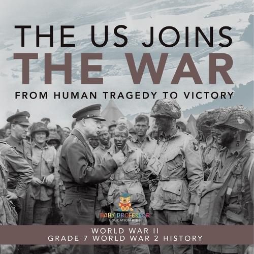 The US Joins the War From Human Tragedy to Victory World War II Grade 7 World War 2 History