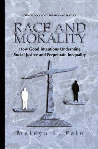 Cover image for Race and Morality: How Good Intentions Undermine Social Justice and Perpetuate Inequality