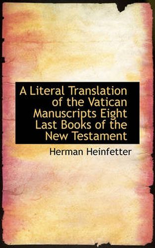 Cover image for A Literal Translation of the Vatican Manuscripts Eight Last Books of the New Testament