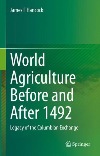 Cover image for World Agriculture Before and After 1492: Legacy of the Columbian Exchange