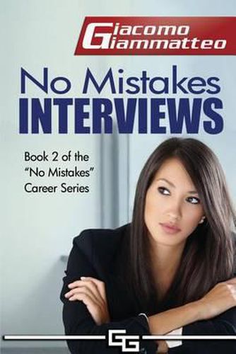 No Mistakes Interviews: How to Get the Job You Want