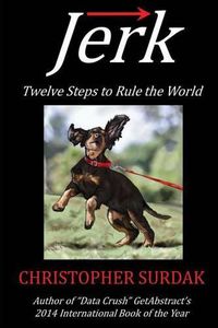 Cover image for Jerk: Twelve Steps to Rule the World