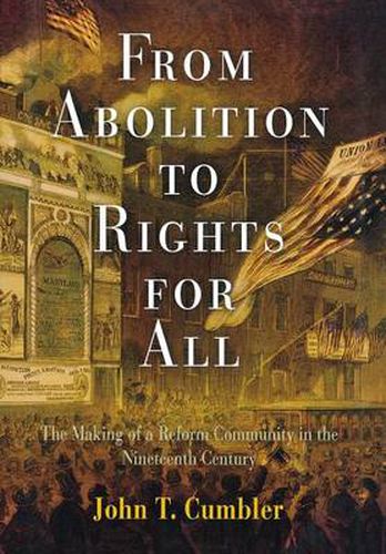 Cover image for From Abolition to Rights for All: The Making of a Reform Community in the Nineteenth Century