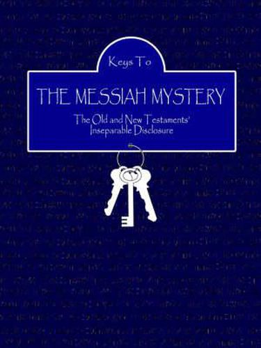 Cover image for Keys to The Messiah Mystery: A Resource Guidebook for The Messiah Mystery