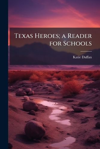 Cover image for Texas Heroes; a Reader for Schools