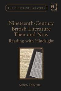 Cover image for Nineteenth-Century British Literature Then and Now: Reading with Hindsight