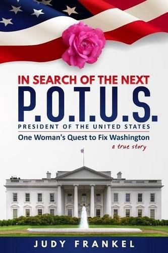 Cover image for In Search of the Next P.O.T.U.S.: One Woman's Quest to Fix Washington