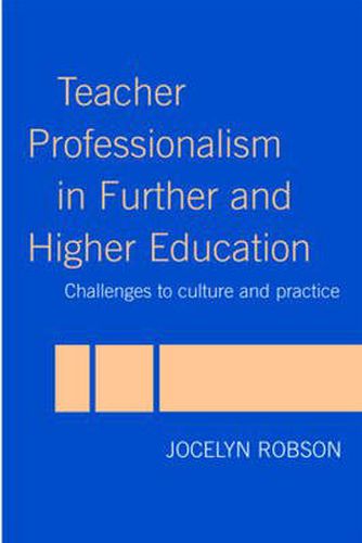 Cover image for Teacher Professionalism in Further and Higher Education: Challenges to Culture and Practice