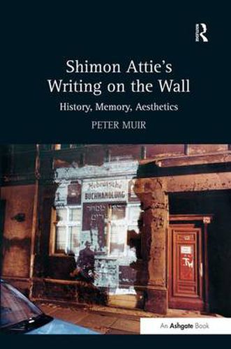 Cover image for Shimon Attie's Writing on the Wall: History, Memory, Aesthetics