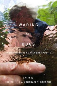 Cover image for Wading for Bugs: Exploring Streams with the Experts