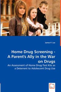 Cover image for Home Drug Screening -A Parent's Ally in the War on Drugs