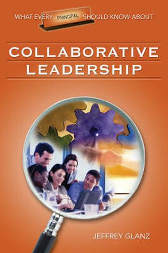 Cover image for What Every Principal Should Know About Collaborative Leadership