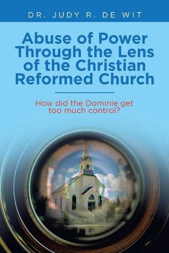 Cover image for Abuse of Power Through the Lens of the Christian Reformed Church