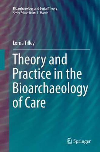 Cover image for Theory and Practice in the Bioarchaeology of Care