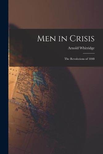 Men in Crisis: the Revolutions of 1848