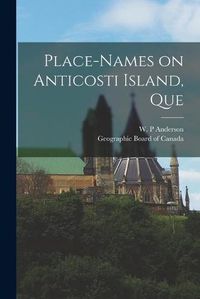 Cover image for Place-names on Anticosti Island, Que
