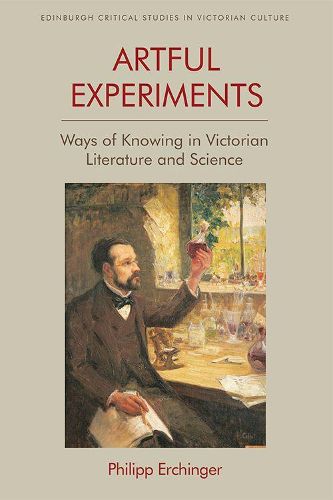 Cover image for Artful Experiments: Ways of Knowing in Victorian Literature and Science