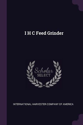 Cover image for I H C Feed Grinder