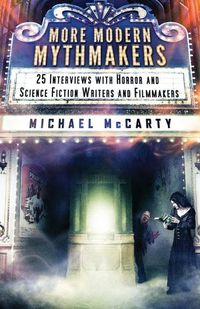 Cover image for More Modern Mythmakers: 25 Interviews with Horror and Science Fiction Writers and Filmmakers