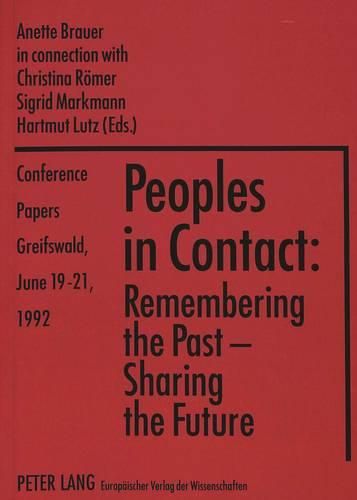 Cover image for Peoples in Contact: Remembering the Past, Sharing the Future - Conference Papers, Greifswald, June 19-21, 1992