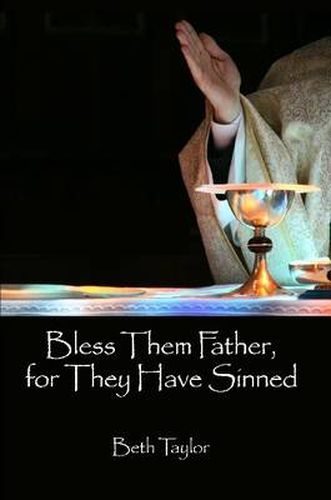 Cover image for Bless Them Father, for They Have Sinned