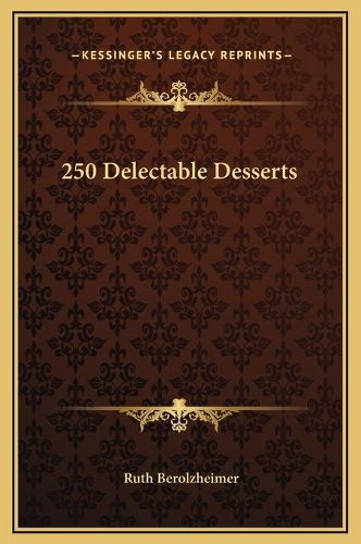 Cover image for 250 Delectable Desserts