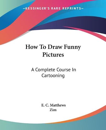 Cover image for How to Draw Funny Pictures: A Complete Course in Cartooning